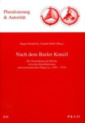 Nach dem Basler Konzil : Die Neuordnung der Kirche zwischen Konziliarismus und monarchischem Papat (ca. 1450-1475) (Pluralisierung & Autorität .13) （1., Aufl. 2008. 456 S. 235 mm）