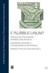 E Pluribus Unum? : National and Transnational Identities in the Americas. Identidades nacionales y transnacionales en las Américas (Inter-American Perspectives. Perspectivas Interamericanas .1) （1., Aufl. 2009. 424 S. 235 mm）