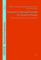 Potential Growth and Potentials for Growth in Europe : Innovation, Productivity and Monetary Integration (INFER Research Perspectives .4) （1., Aufl. 2008. 200 S. 210 mm）