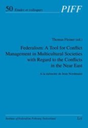 Federalism: A Tool for Conflict Management in Multicultural Societies with Regard to the Conflicts in the Near East (Publications of the Institute of Federalism Fribourg Switzerland .50) （1., Aufl. 2008. 296 S. 225 mm）
