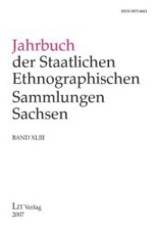 Jahrbuch der Staatlichen Ethnographischen Sammlungen Sachsen (Jahrbuch der Staatlichen Ethnographischen Sammlungen Sachsen .BD 43) （1., Aufl. 2008. 336 S. Abb. 235 mm）