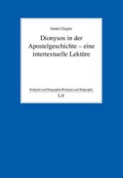 Dionysos in der Apostelgeschichte - eine intertextuelle Lektüre (Religion und Biographie .18) （1., Aufl. 2008. 224 S. 235 mm）