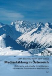 Medienbildung in Österreich : Historische und aktuelle Entwicklungen, theoretische Positionen und Medienpraxis (Medienpädagogik .5) （1., Aufl. 2008. 472 S. 235 mm）