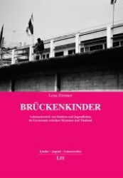 Brückenkinder : Lebensentwürfe von Kindern und Jugendlichen im Grenzraum zwischen Myanmar und Thailand (Kinder - Jugend - Lebenswelten .2) （1., Aufl. 2009. 168 S. 210 mm）