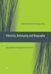 Ethnicity, Belonging and Biography : Ethnographical and Biographical Perspectives (Ethnologie: Forschung und Wissenschaft 16) （1., Aufl. 2009. 408 S. 210 mm）