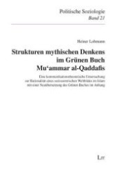 Strukturen mythischen Denkens im Grünen Buch Mu`ammar al-Qaddafis (Politische Soziologie .21) （1., Aufl. 2009. 472 S. 210 mm）