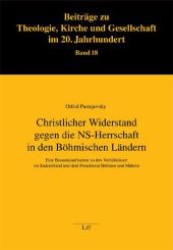 Christlicher Widerstand gegen die NS-Herrschaft in den B&ouml;hmischen L&auml;ndern (Beitr&auml;ge zu Theologie, Kirche und Gesellschaft im 20. Jahrhundert .18) （1., Aufl. 2009. 296 S. Abb. 235 mm）