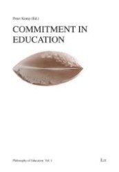 Commitment in Education (Philosophy of Education .1) （1., Aufl. 2009. 224 S. 235 mm）