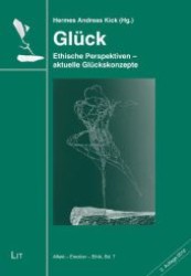 Glück : Ethische Perspektiven - aktuelle Glückskonzepte (Affekt, Emotion, Ethik Bd.7) （2., Aufl. 2010. 136 S. 23,5 cm）