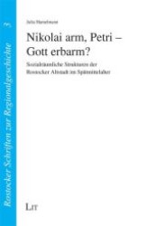 Nikolai arm, Petri - Gott erbarm? : Sozialräumliche Strukturen der Rostocker Altstadt im Spätmittelalter (Rostocker Schriften zur Regionalgeschichte .3) （1., Aufl. 2009. 392 S. 210 mm）