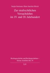 Zur strafrechtlichen Versuchslehre im 19. und 20. Jahrhundert (Rechtsgeschichte und Rechtsgeschehen - Kleine Schriften .19) （1., Aufl. 2009. 96 S. 210 mm）