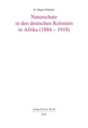 Naturschutz in den deutschen Kolonien in Afrika (1884-1918) (Europa-&Uuml;bersee .20) （1., Aufl. 2008. 112 S. 235 mm）