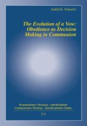 The Evolution of a Vow: Obedience as Decision Making in Communion (Kommunikative Theologie - interdisziplinär .11) （1., Aufl. 2009. 208 S. 235 mm）