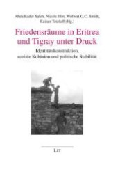 Friedensräume in Eritrea und Tigray unter Druck : Identitätskonstruktion, soziale Kohäsion und politische Stabilität (Afrikanische Studien/African Studies .39) （1., Aufl. 2008. 384 S. 210 mm）