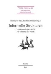 Informelle Strukturen bei Hof (Vita curialis. Form und Wandel höfischer Herrschaft .2) （1., Aufl. 2009. 256 S. 235 mm）