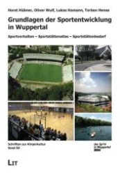 Grundlagen der Sportentwicklung in Wuppertal : Sportverhalten - Sportstättenatlas - Sportstättenbedarf (Schriften zur Körperkultur .50) （1., Aufl. 2009. 224 S. 297 mm）