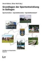 Grundlagen der Sportentwicklung in Solingen : Sportverhalten - Sportstättenatlas - Sportstättenbedarf (Schriften zur Körperkultur .53) （1., Aufl. 2008. 224 S. 297 mm）