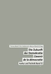 Die Zukunft der Demokratie. L'avenir de la démocratie (Kultur und Technik .12) （1., Aufl. 2009. 232 S. 235 mm）