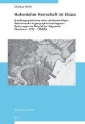 Hohenloher Herrschaft im Elsass : Handlungsspielräume eines mindermächtigen Reichsstandes in geographisch entlegenen Besitzungen am Beispiel der Seigneurie Oberbronn, 1727 - 1789/93 (Geschichte .88) （1., Aufl. 2009. 384 S. 235 mm）