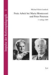 Freie Arbeit bei Maria Montessori und Peter Petersen (Impulse der Reformpädagogik Bd.1) （5. Aufl. 2009. 278 S.）
