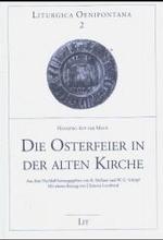 Die Osterfeier in der alten Kirche (Liturgica Oenipontana Bd.2) （2003. 210 S. m. Abb. 24 cm）