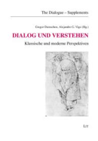 Dialog und Verstehen : Klassische und moderne Perspektiven (The Dialogue - Supplements .1) （2015. 248 S. 23.5 cm）