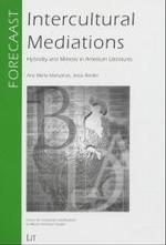 Intercultural Mediations : Hybridity and Mimesis in American Literatures (Forecaast Vol.12) （2003. IX, 214 p. 23,5 cm）