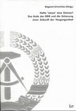 Hatte 'Janus' eine Chance? Das Ende der DDR und die Sicherung einer Zukunft der Vergangenheit (Archiv zur DDR-Staatssicherheit Bd.6) （2003. 445 S. 23,5 cm）
