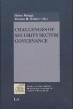 Challenges of Security Sector Governance (Geneva Centre for the Democratic Control of Armed Forces (DCAF)) （2003. X, 296 p. 24 cm）