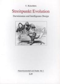 Streitpunkt Evolution : Darwinismus und Intelligentes Design (Science and Religion, Naturwissenschaft und Glaube 2) （2004. 311 S. m. zahlr. Abb. 21 cm）