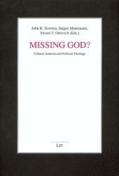 Missing God? : Cultural Amnesia and Political Theology (Religion - Geschichte - Gesellschaft. Fundamentaltheologische Studien Religion - History - Society. Stu) （1., Aufl. 2006. 192 S. 235 mm）