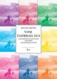 Vom Fahrrad aus : Kulturwissenschaftliche Gedanken und Betrachtungen （2. Aufl. 2011. 248 S. 16.0 cm）