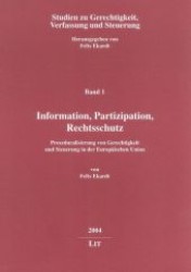 Information, Partizipation, Rechtsschutz : Prozeduralisierung von Gerechtigkeit und Steuerung in der Europäischen Union (Studien zu Gerechtigkeit, Verfassung und Steuerung Bd.1) （2. Aufl. 2010. 224 S.）