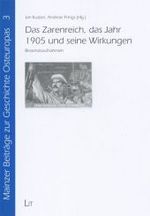 Das Zarenreich, das Jahr 1905 und seine Wirkungen : Bestandsaufnahmen (Mainzer Beiträge zur Geschichte Osteuropas Bd.3) （2007. 440 S. 21 cm）