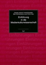 Einführung in die Medienkulturwissenschaft (Einführungen Kulturwissenschaft Bd.1) （2. Aufl. 2012. 312 S. 21 cm）