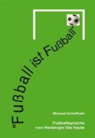 "Fußball ist Fußball" : Die besten Fußballsprüche von Herberger bis heute (Kleine Bibliothek) （2., überarb. Aufl. 2013. 152 S. 15.5 cm）