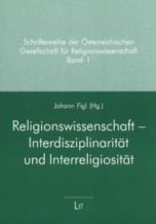 Religionswissenschaft - Interdisziplinarität und Interreligiosität (Schriftenreihe der Österreichischen Gesellschaft für Religionswissenschaft (ÖGRW) .1) （1., Aufl. 2007. 136 S. 210 mm）