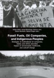 Fossil Fuels, Oil Companies and Indigenous Peoples : Strategies of Multinational Oil Companies, States and Ethnic Minorities