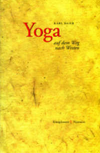 Yoga auf dem Weg nach Westen : Beitrag zur Rezeptionsgeschichte （312 S. 235 mm）
