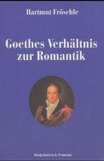 ゲーテとロマン派の若き文学者たち<br>Goethes Verhältnis zur Romantik （2002. 564 S. 230 mm）