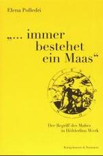 'immer bestehet ein Maas' : Der Begriff des Maßes in Hölderlins Werk (Epistemata, Reihe Literaturwissenschaft Bd.418) （2002. 308 S. 230 mm）