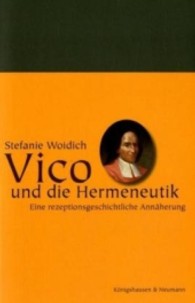 ヴィーコと解釈学：受容史的アプローチ<br>Vico und die Hermeneutik : Eine rezeptionsgeschichtliche Annäherung. Diss. (Epistemata, Reihe Philosophie Bd.422) （2007. 364 S. 235 mm）