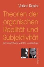 有機体的実在性・主体性：プレスナーとヴァイツゼッカーにおける<br>Theorien der organischen Realität und Subjektivität : bei Helmuth Plessner und Viktor von Weizsäcker （2008. 180 S. 235 mm）