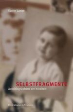 自己の断片：ジャンルとしての幼年期の自伝<br>Selbstfragmente : Autobiographien der Kindheit. Diss. (Epistemata, Reihe Literaturwissenschaft Bd.593) （2008. 244 S. 235 mm）