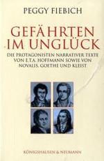 ホフマン並びにノヴァーリス、ゲーテ、クライストの物語作品登場人物研究<br>Gefährten im Unglück : Die Protagonisten narrativer Texte von E. T. A. Hoffmann sowie von Novalis, Goethe und Kleist. Diss. (Epistemata, Reihe Literaturwissenschaft Bd.595) （2007. 420 S. 235 mm）