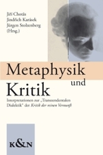 Metaphysik und Kritik : Interpretationen zu der 'transzendentalen Dialektik' der Kritik der reinen Vernunft （2008. 200 S. 155 x 235 mm）