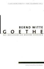 ゲーテ：モデルネの個体性を書く<br>Goethe : Das Individuum der Moderne schreiben. Bernd Witte zum 65. Geburtstag （2007. 112 S. 235 mm）