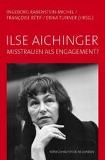Ilse Aichinger : Misstrauen als Engagement? （2008. 280 S. 155 x 235 mm）