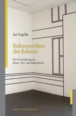 Kulturpoetiken des Raumes : Die Verschränkung von Raum-, Text- und Kulturtheorie. Diss. (Studien zur Kulturpoetik Bd.10) （UBR. 2009. 360 S. 235 mm）
