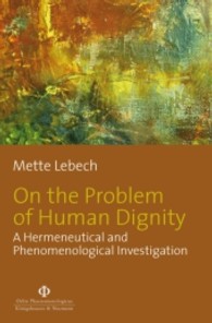 On the Problem of Human Dignity : A Hermeneutical and Phenomenological Investigation (Orbis Phaenomenologicus Studien 18) （2011. 327 p. 235 mm）